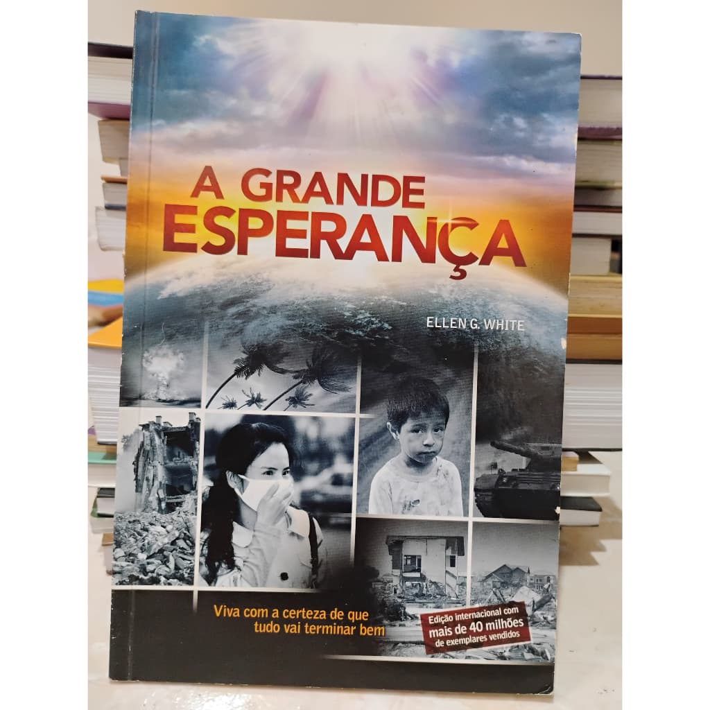 Livro A Grande Esperança,  Ellen G White, 2011, Adventista.