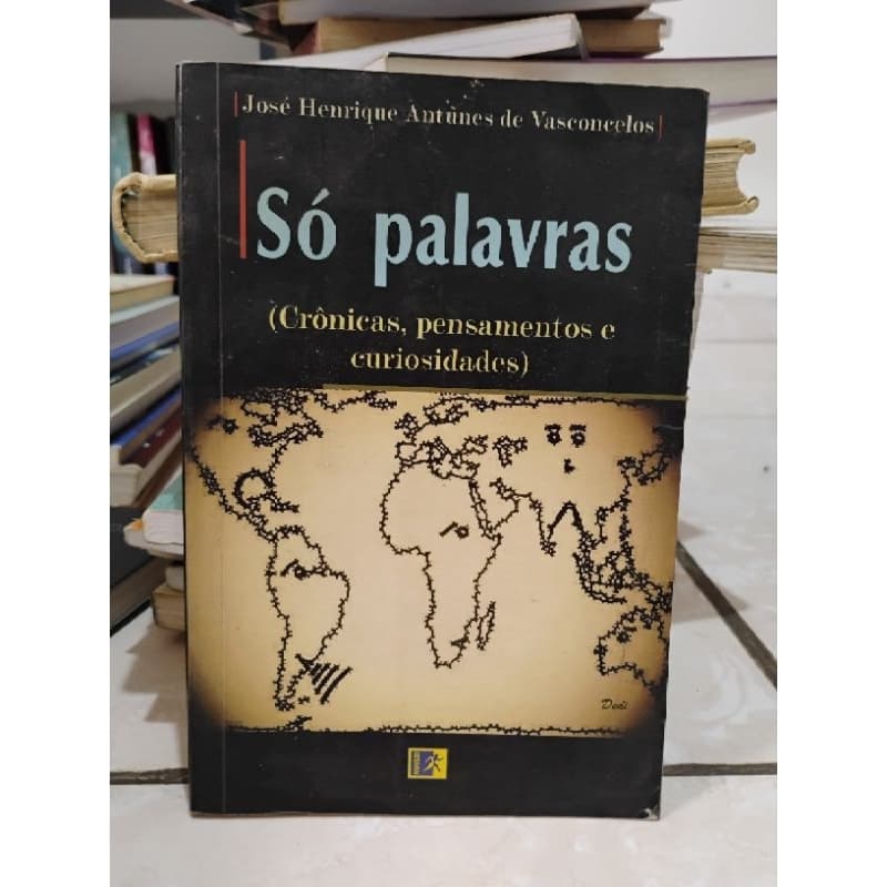 Livro Só Palavras. Cronicas, Pensamentos E Curiosidades, Jose Henrique Antunes de Vasconcelos