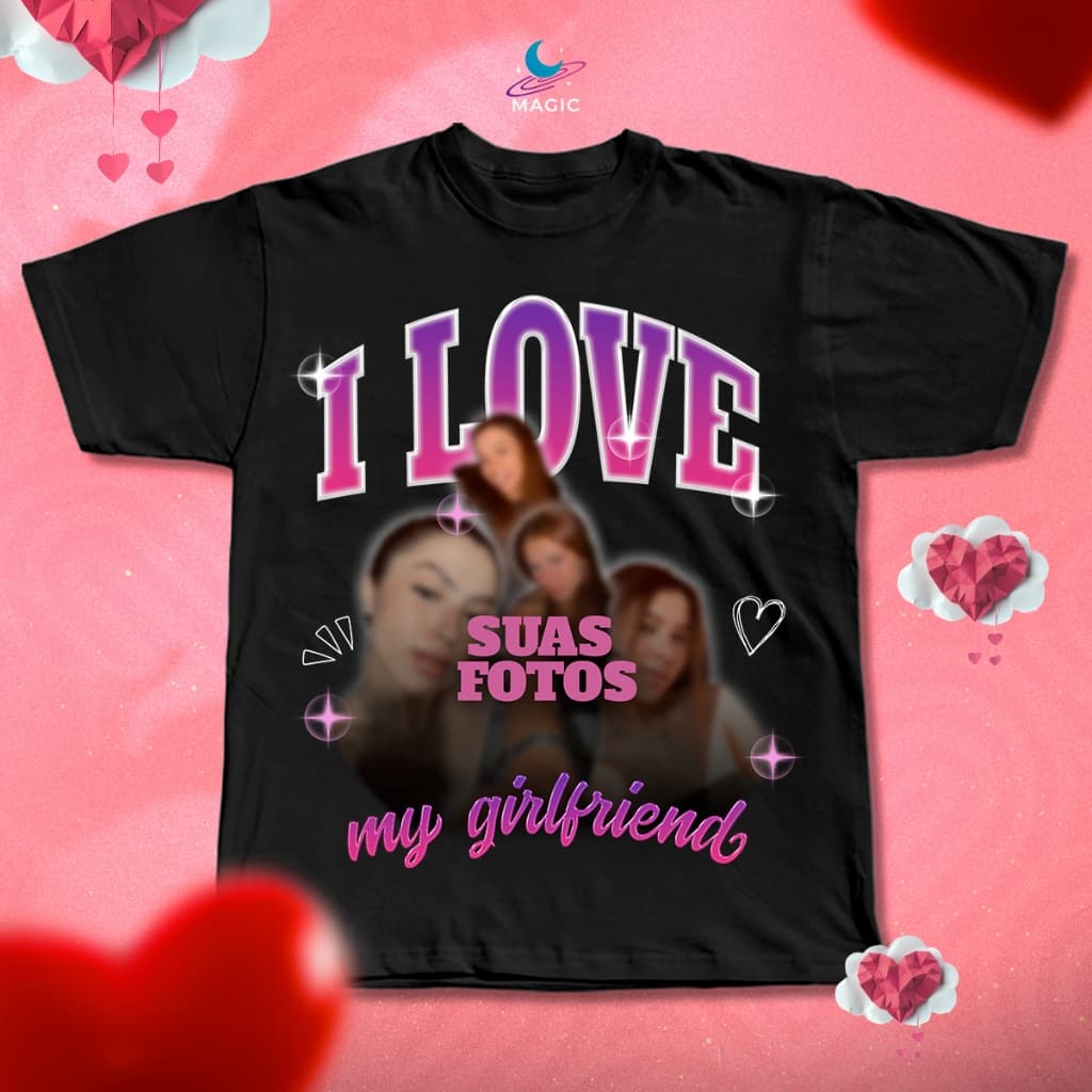Camiseta Personalizada Presente namorados com Fotos I LOVE MY GIRLFRIEND - Eu Amo Minha Namorada 100% Algodão