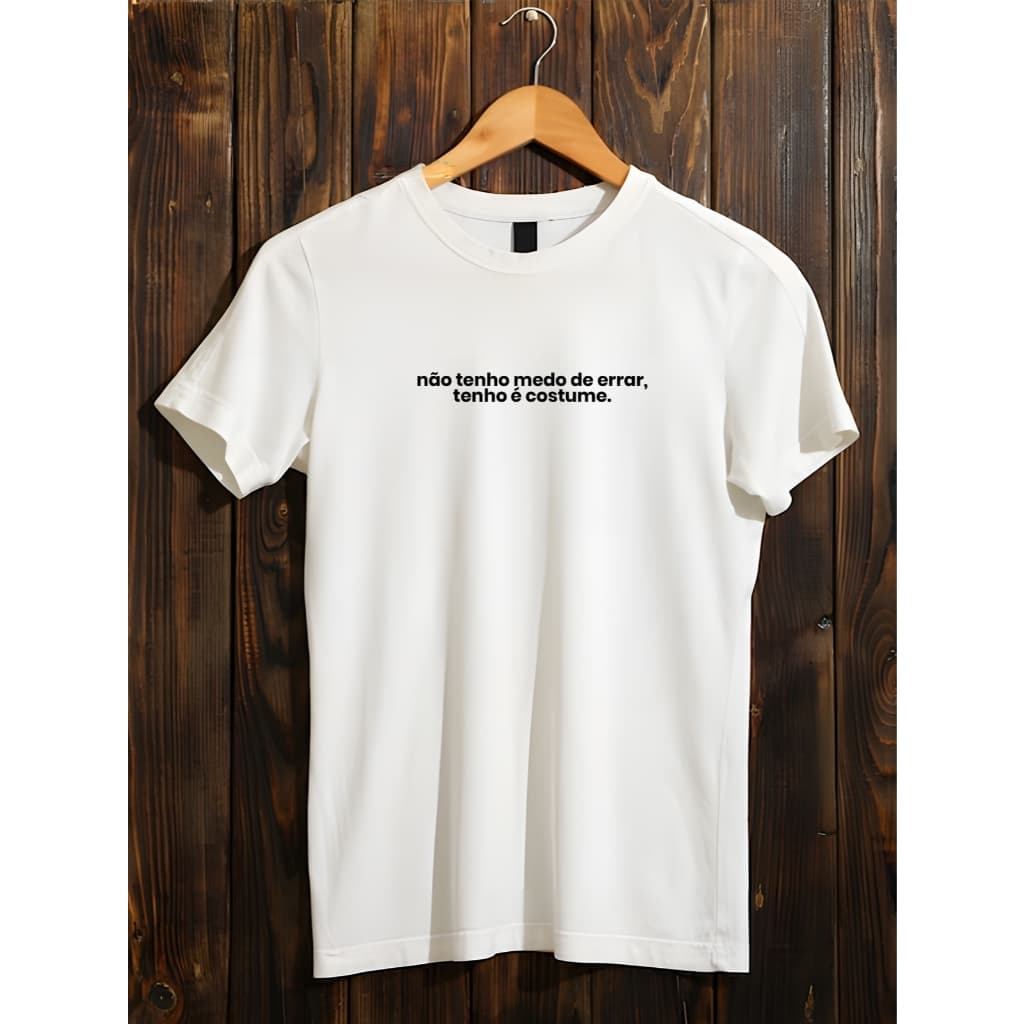 Camiseta Não Tenho Medo de Errar Camisa de Frases Criativas Divertida Moda Masculina e Feminina Top