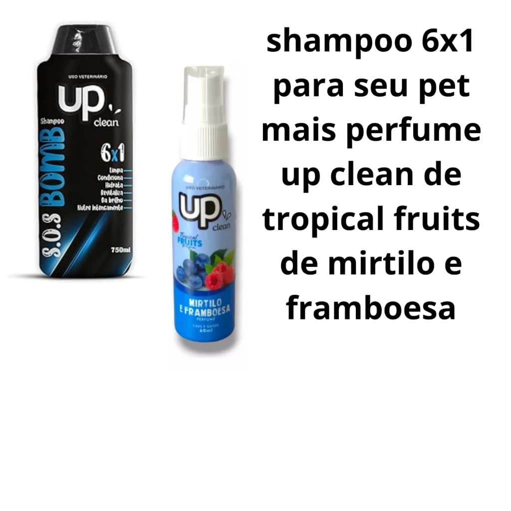 Shampoo Up Clean para Cães e Gatos Bomb 6x1 750ml + perfume up clean tropical de mirtilo e framboesa