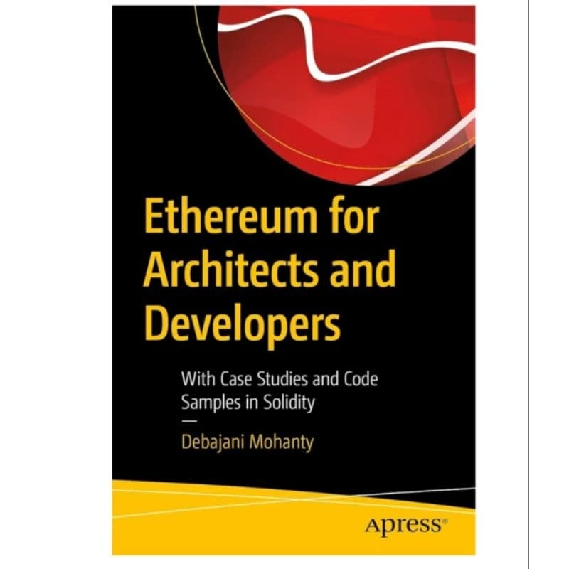 Ethereum for Architects and Developers: With Case Studies and Code Samples in Solidity