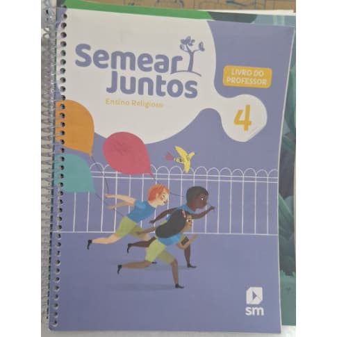 livro semear Juntos ensino religioso 4 ano Bncc ensino fundamental anos iniciais  SM  (manual PROFESSOR)