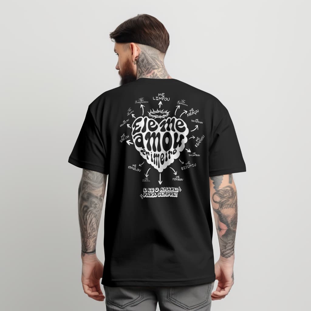 Camiseta Oversized Ele Me Amou Primeiro Nova 100%Algodão Blusa Cristã Jesus