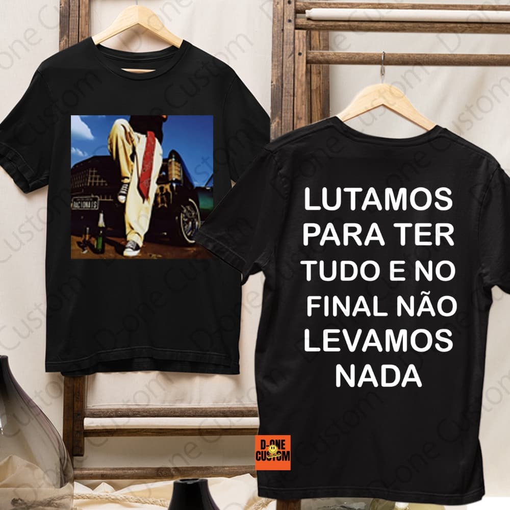 Camisa Camiseta Album Racionais Lutamos Para Ter Tudo e No Final Não Levamos Nada Rap Hip Hop Frases