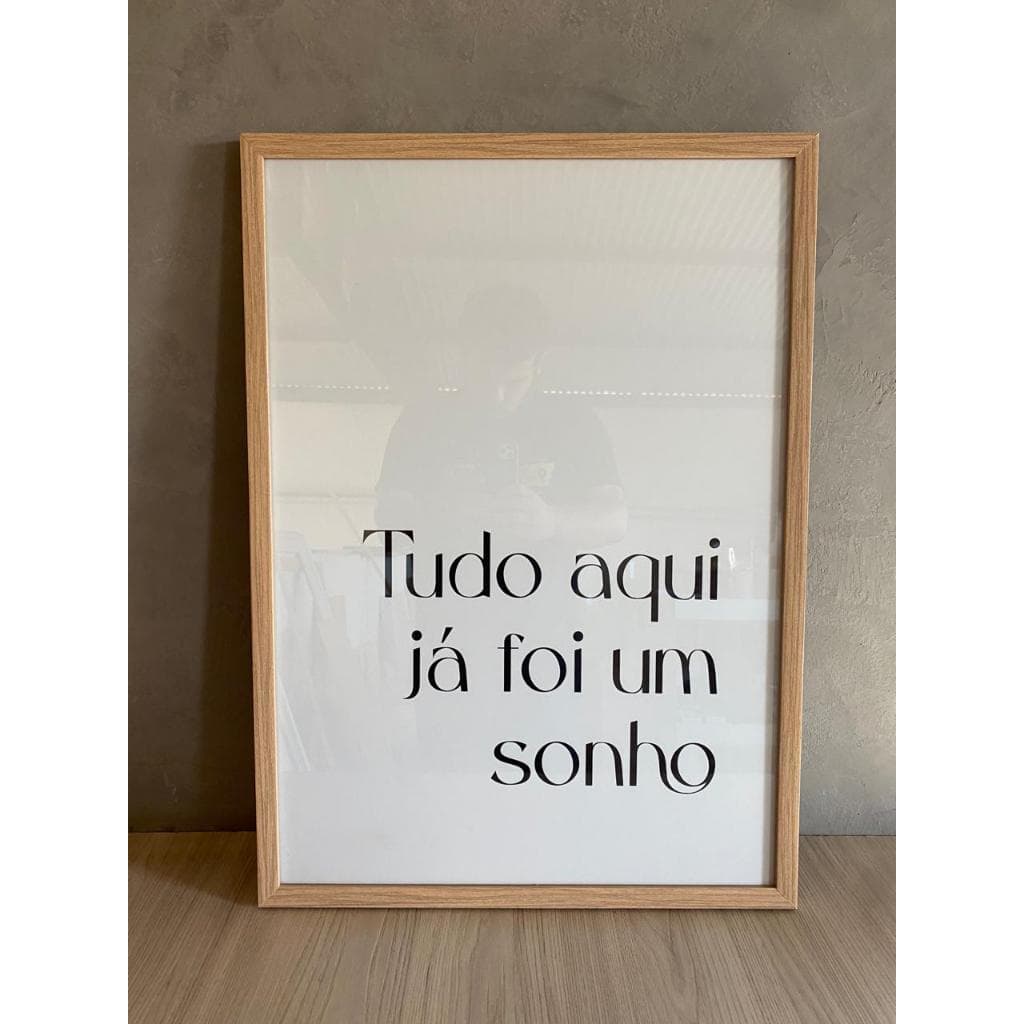 Quadro Decorativo Tudo Aqui Já Foi Um Sonho Minimalista COM VIDRO Moldura Caixa TokQuadros