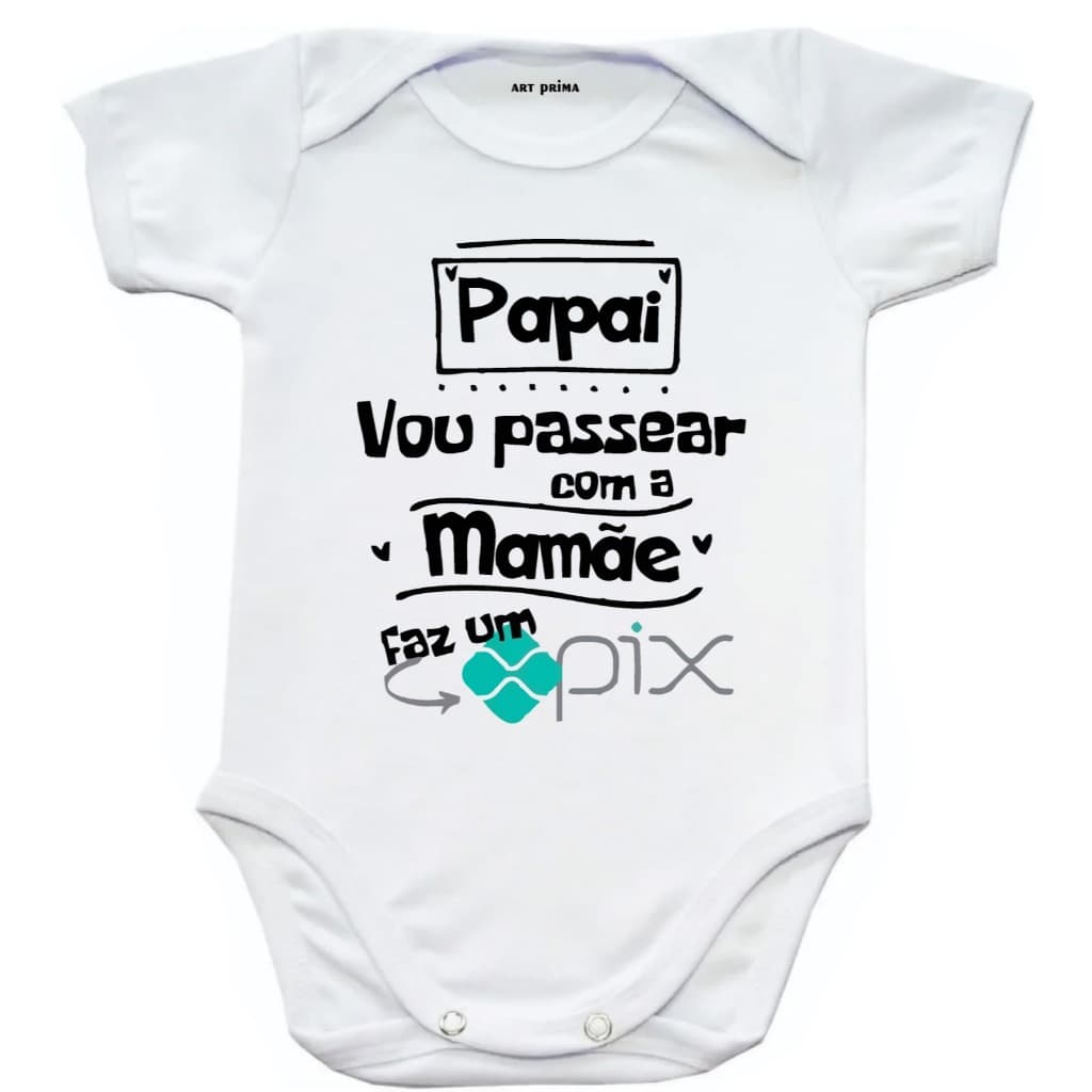 Roupa De Bebe Body Bebê Papai Vou Passear Com A Mamãe Faz Um Pix
