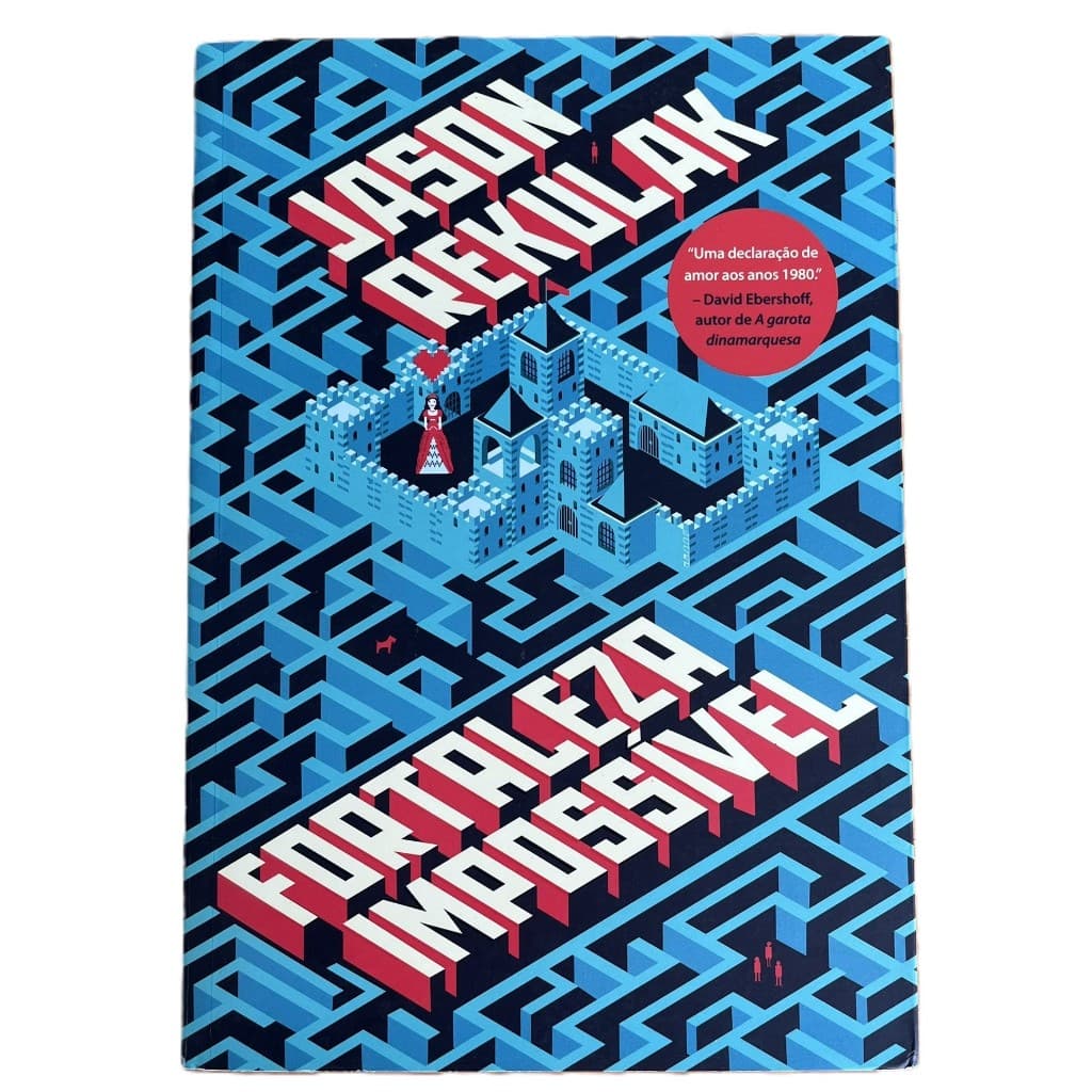 Livro: FORTALEZA IMPOSSÍVEL - Jason Rekulak - Romance inteligente sobre amizade, sofrimento e computadores