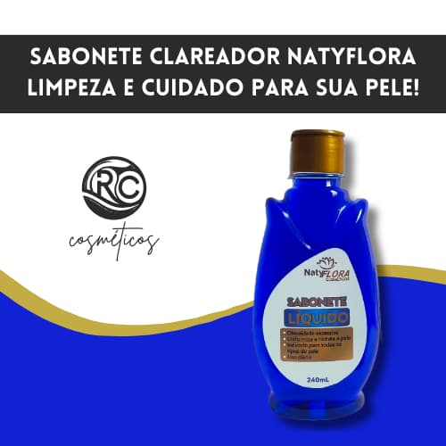 Sabonete Líquido Clareador NatyFlora 240ml – Pele Limpa, Hidratada e Livre de Manchas