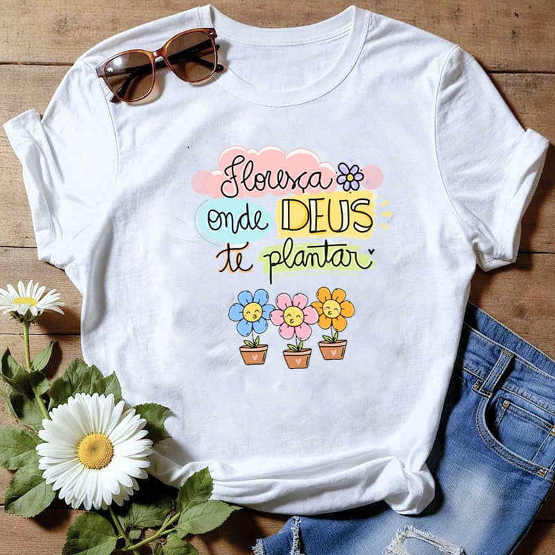 Camiseta Floresça Onde Deus Te Plantar Adulto E Infantil