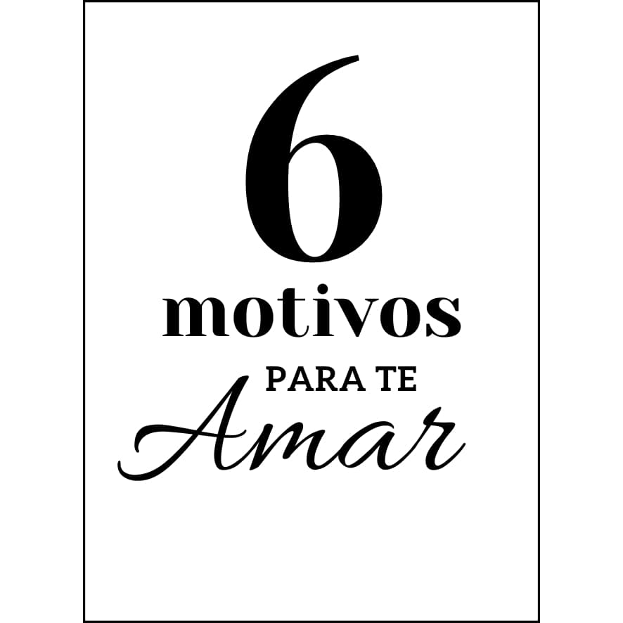 6 Motivos para te amar
