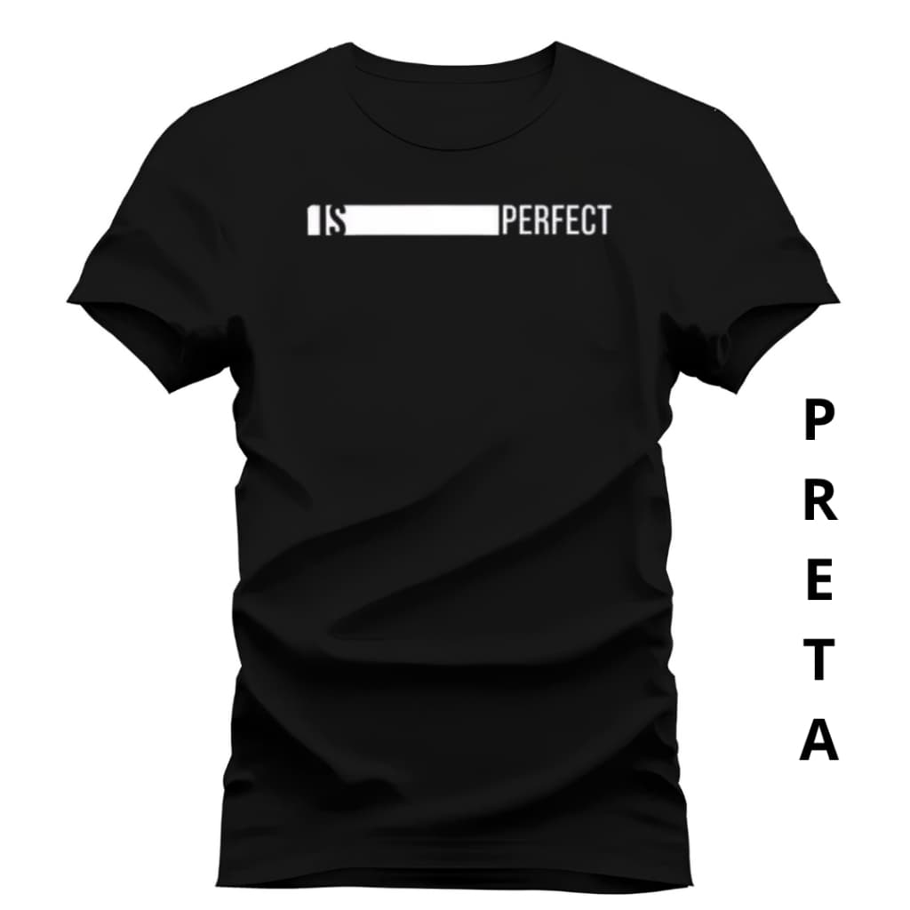 Camiseta Unissex IS PERFECT Camisa 100% Algodão Blusa De Envio Imediato