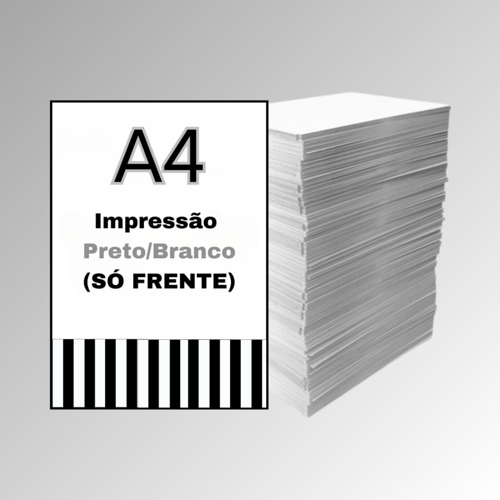 Impressão A4 - Preto e Branco (Só Frente)