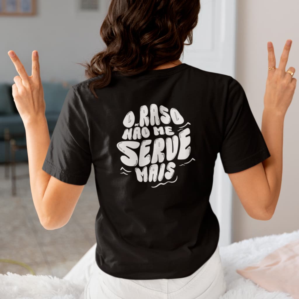 CAMISETA BÁSICA , ALGODÃO,  FRASE " O RASO NÃO ME SERVE MAIS"
