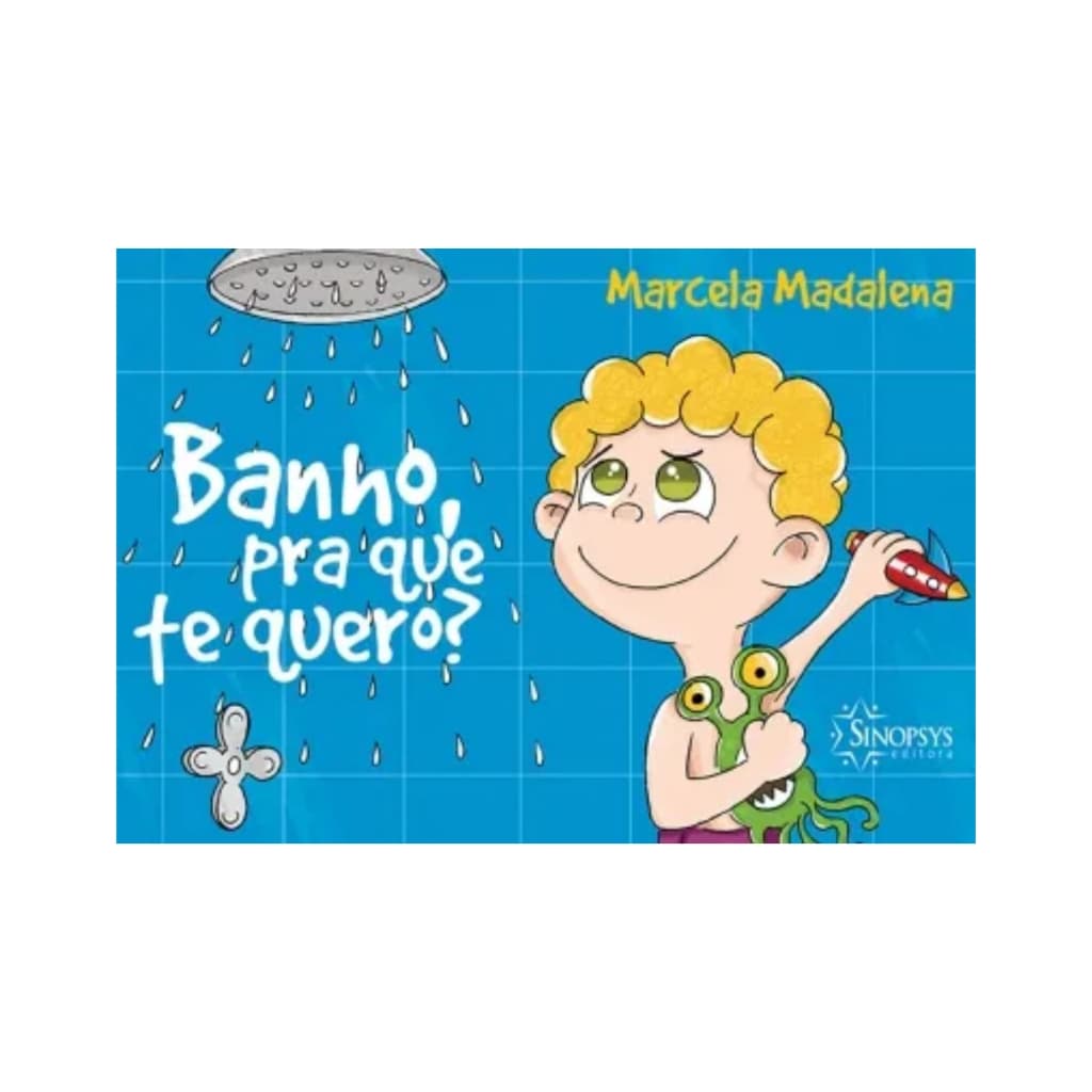 Livro Banho, Pra Que Te Quero?
