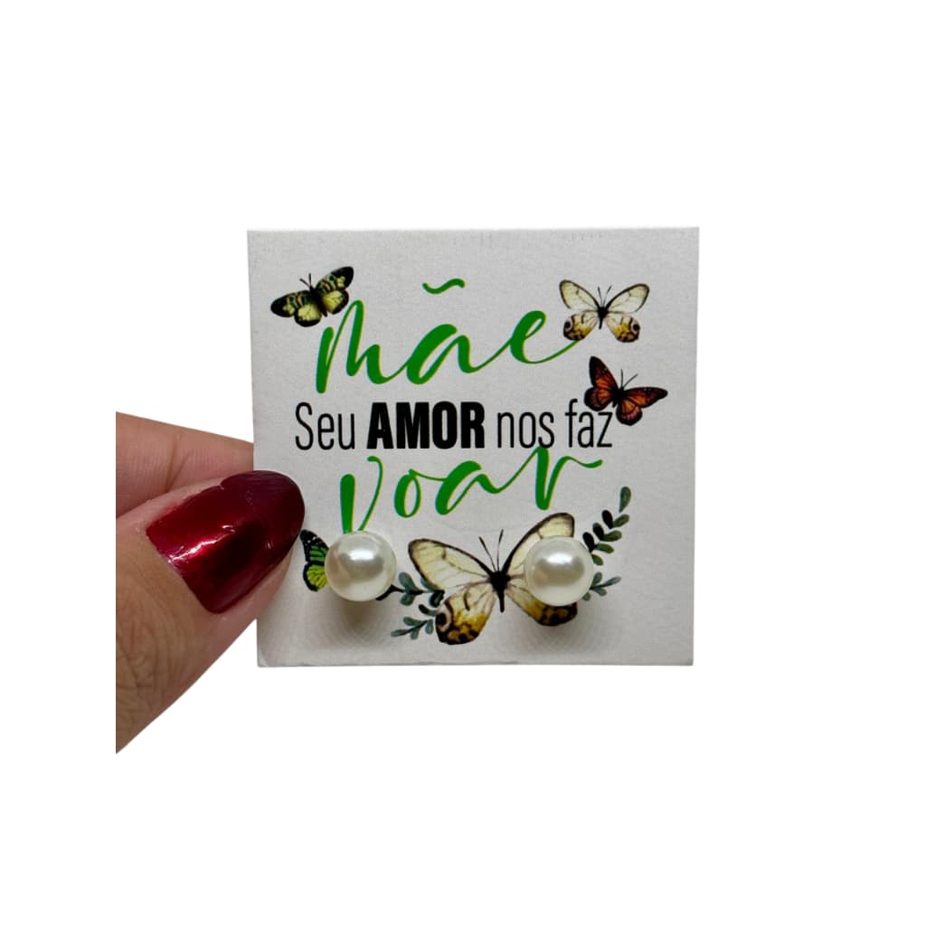 pares de brincos pérola + Tags Dia das Mães Lembrancinhas/Mimos Borboletas seu Amor nos faz Voar