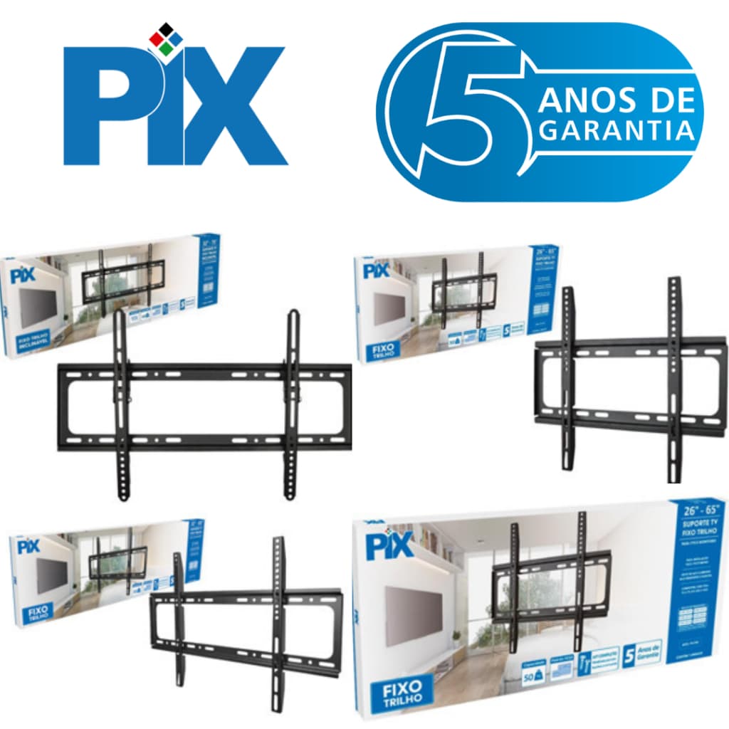 SUPORTE TV FIXO TRILHO PIX (26 À 65P - PX-F40) (26 À 65P - PX-FT40) (32 À 75P - PX-FT60) (32 À 80P - PX-F60)