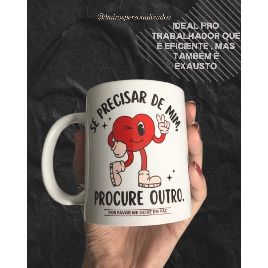 🔥 Caneca de Porcelana 325ml – "Se precisar de mim, procure outro" 🔥