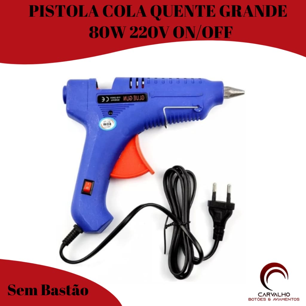 PISTOLA COLA QUENTE GRANDE BIVOLT  80W ON/OFF  | SOMENTE BASTÃO GROSSO