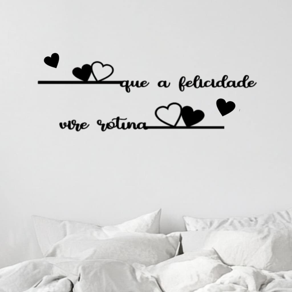 Frase de Parede Que a Felicidade Vire rotina + 2 Mini aplique Corações Decorativo Cabeceira MDF