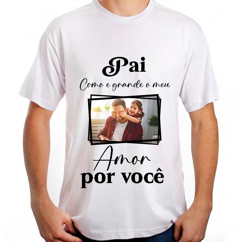 Camisa dia dos pais com foto - blusa dia dos pais