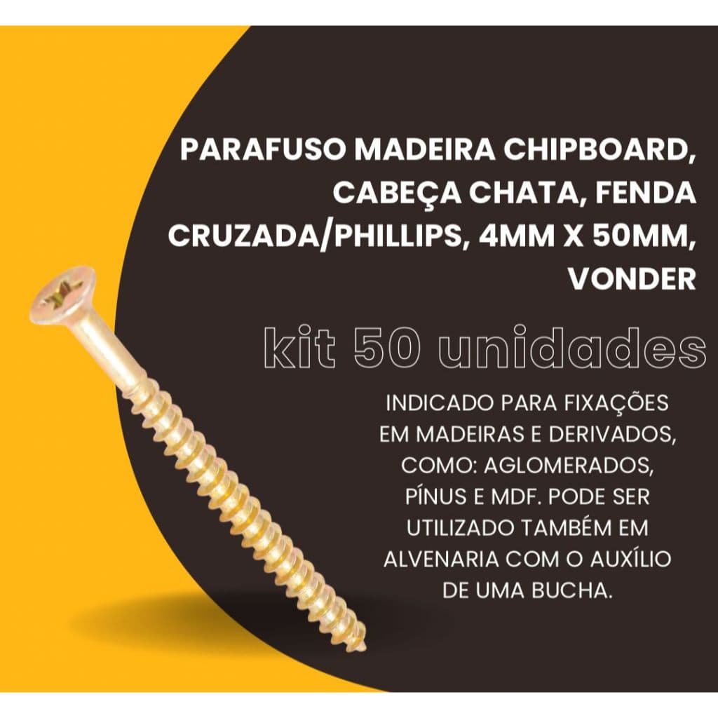 KIT COM 50 PÇS - PARAFUSO MADEIRA CHIPBOARD CABEÇA CHATA FENDA CRUZADA / PHILLIPS 4MMX50MM VONDER MDF PINUS DERIVADOS