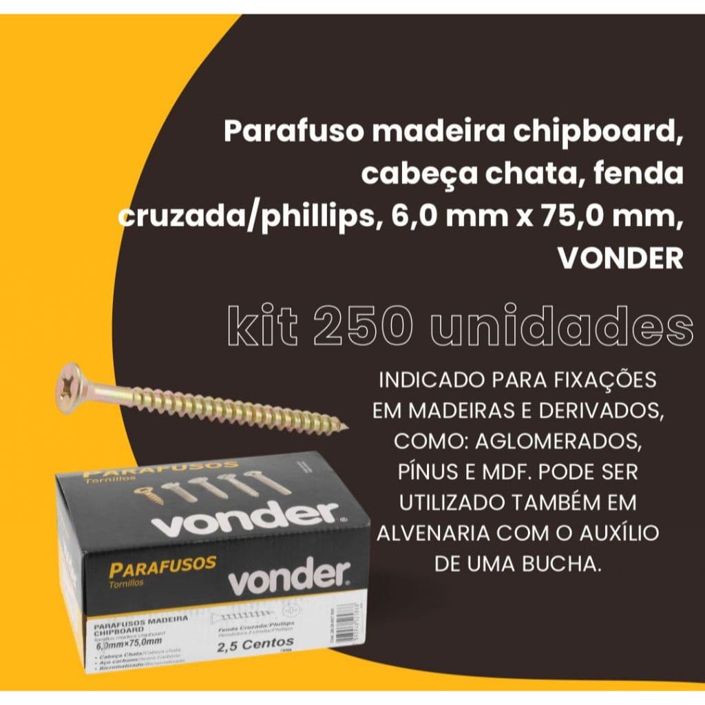 KIT 250PÇ - PARAFUSO MADEIRA CHIPBOARD CABEÇA CHATA FENDA CRUZADA / PHILLIPS 6MM X 75MM VONDER MDF PINUS E DERIVADOS