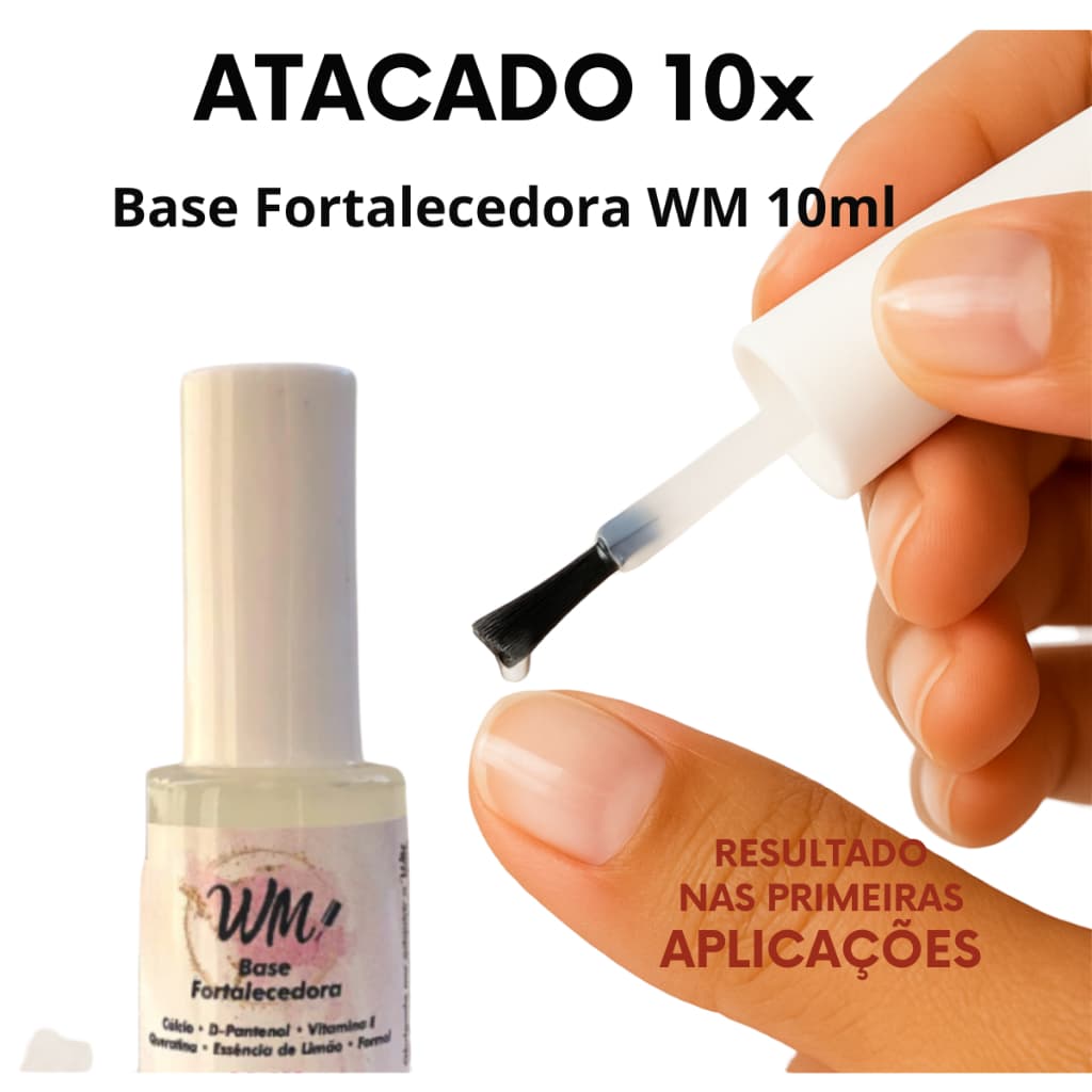 KIT 10 Base Fortalecedora WM Atacado 10ml Unhas Resistentes Forte