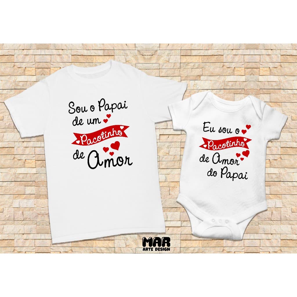 Camiseta + Body Tal Pai Tal Filha(o) (Sou o Papai de Um Pacotinho de Amor)