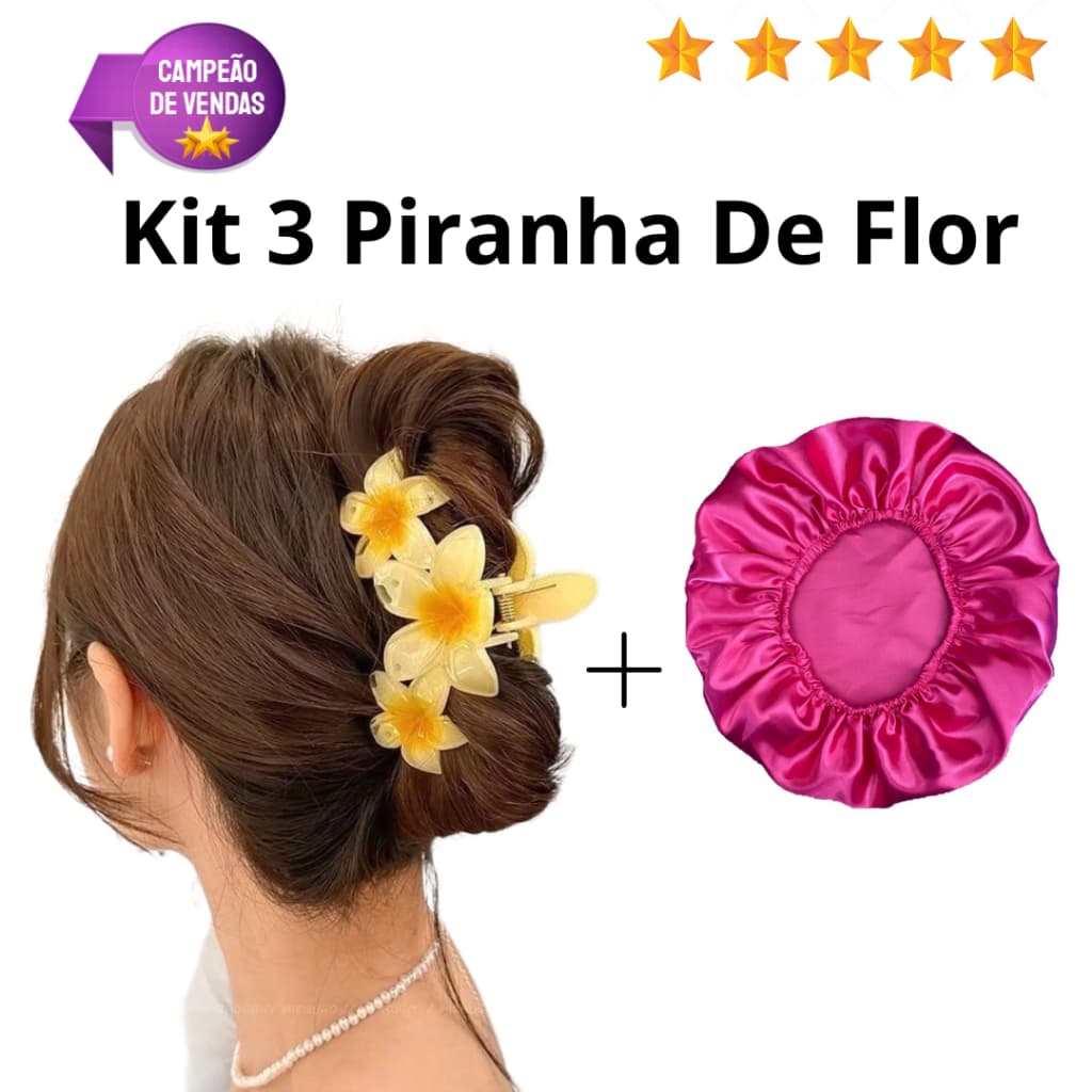 KIT 3 Piranha De Flor + Touca de Cetim Antifrizz Feminino Piranha De Flor para Cabelo Elegante