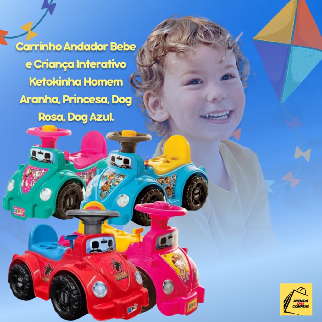 Carrinho Andador Bebe e Criança Interativo Ketokinha Homem Aranha, Princesa, Dog Rosa, Dog Azul.