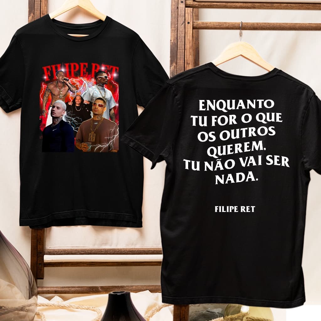 Camisa Camiseta Filipe Ret Rosto Frente Enquanto tu For o Que os Outros Querem Tu Vai Ser Nada Rap