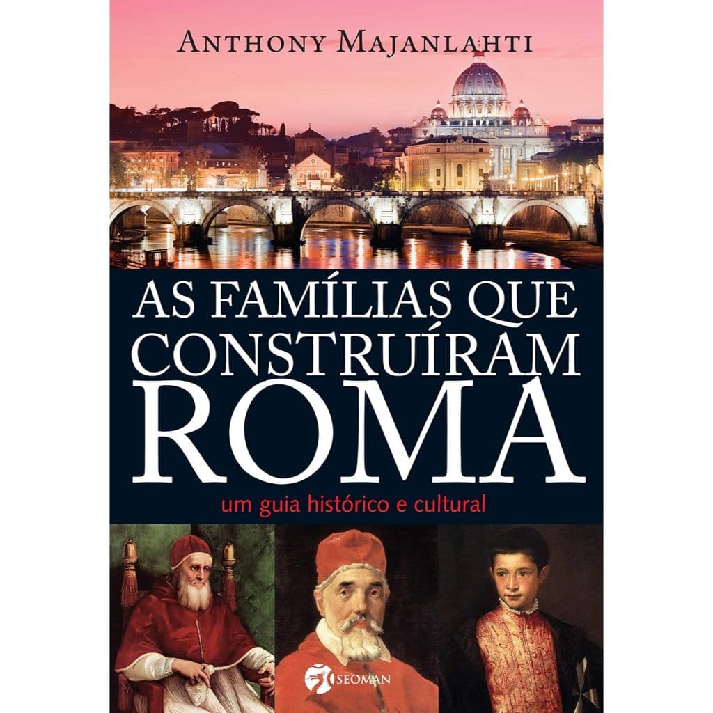 Livro As Famílias que Construíram Roma: um Guia Histórico e Cultural Capa dura – 16 dezembro 2016