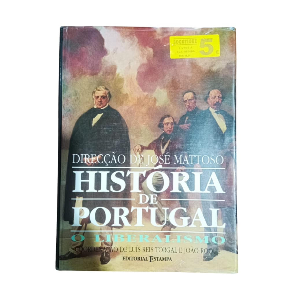História de Portugal Volume 5 - O Liberalismo Direção de José Mattoso