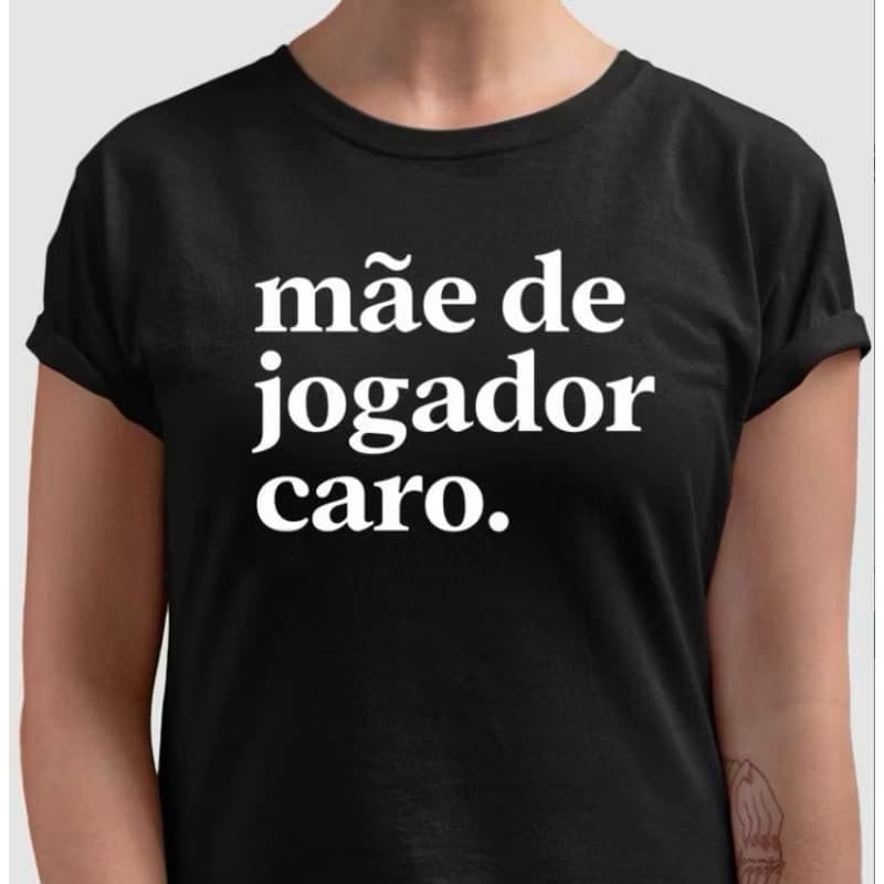 Camiseta Mãe de Jogador Caro feminina malha Premium 100% Algodão