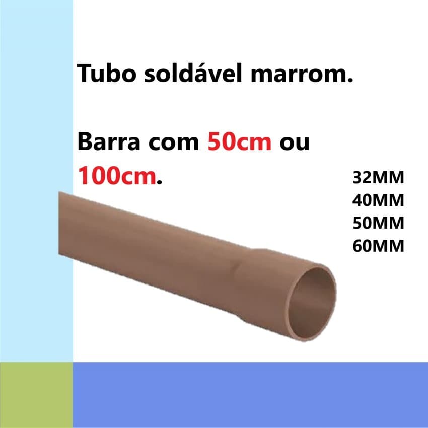 TUBO SOLDÁVEL PVC MARROM 50CM OU 100CM , PARA INSTALAÇÕES HIDRÁULICAS RESIDÊNCIAS E COMERCIAIS