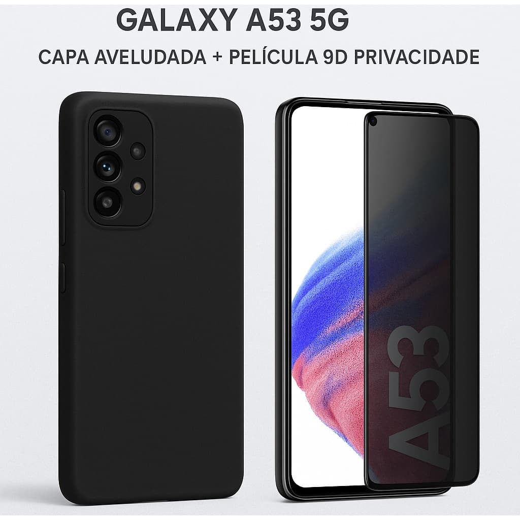 Kit Proteção Samsung Galaxy A53 5G | Capa Aveludada + Película 9D Privacidade