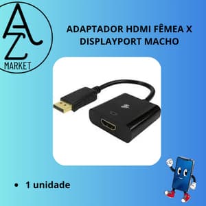 ADAPTADOR HDMI FÊMEA X DISPLAYPORT MACHO