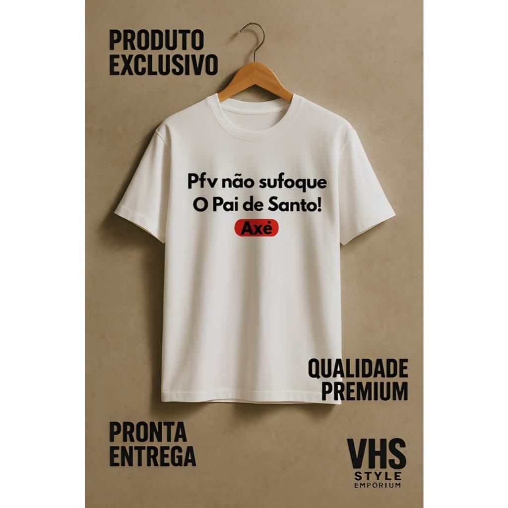 ⚡ Camiseta VHS Style–“Pfv não sufoque o Pai de Santo!” ✨ |Estilo Axé, Atitude & Respeito às Raízes 🙌