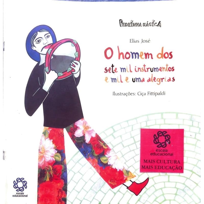 O HOMEM DOS SETE MIL INSTRUMENTOS E MIL E UMA ALEGRIA.