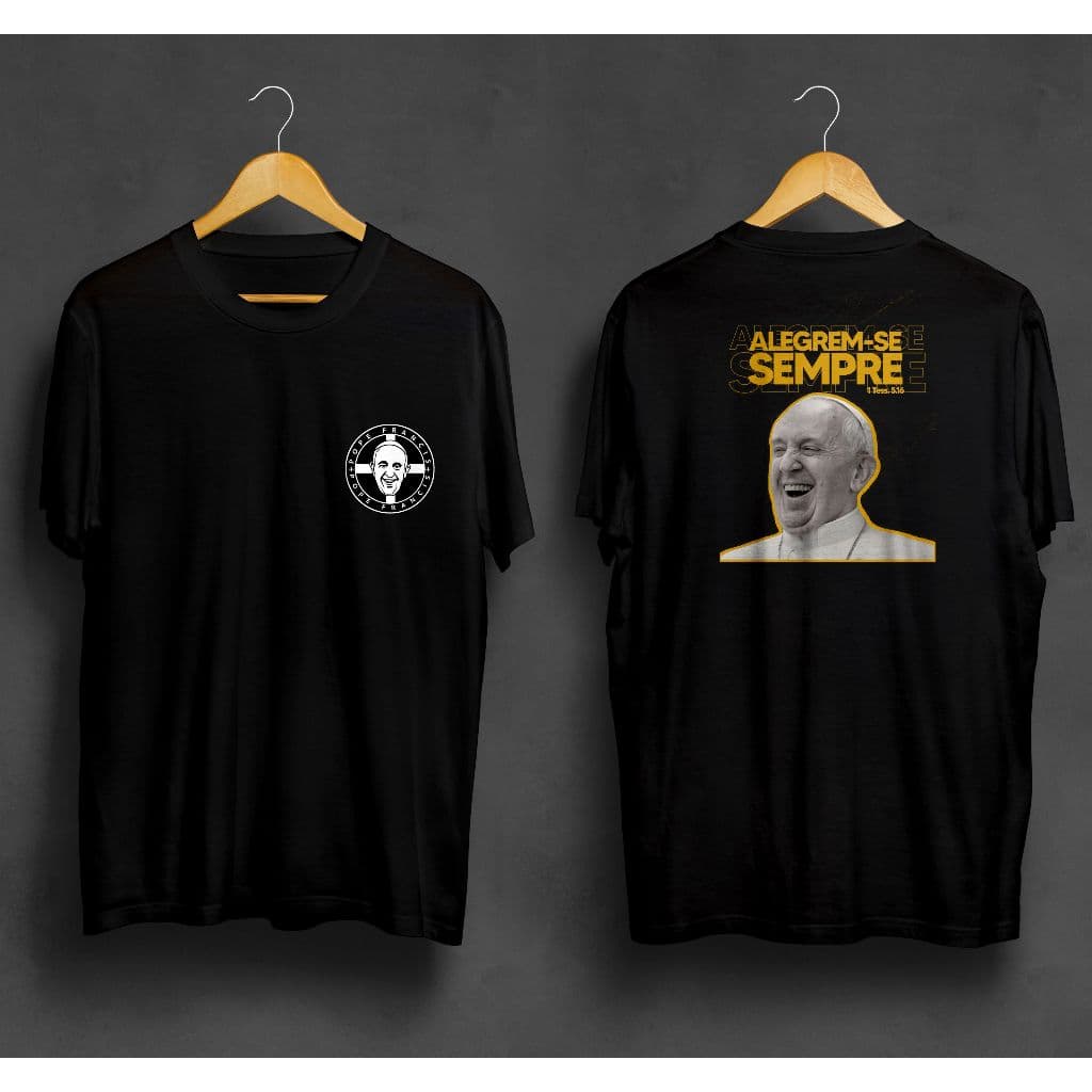 Camiseta Papa Francisco Alegre-se Sempre Pope Francis Oferta Camisa Unissex Algodão LCMTV