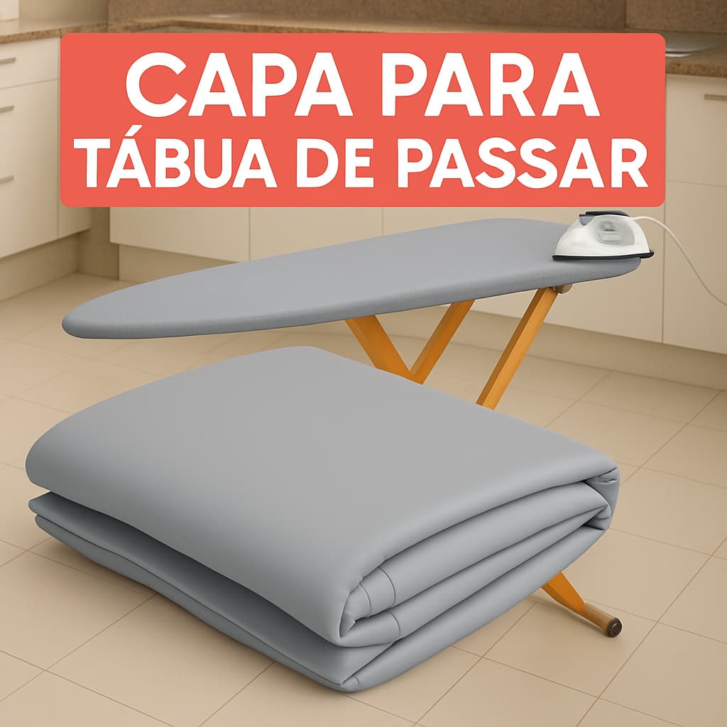 Capa Forro Térmico Para Tábua De Passar Roupa Com Espuma P,M,G e GG