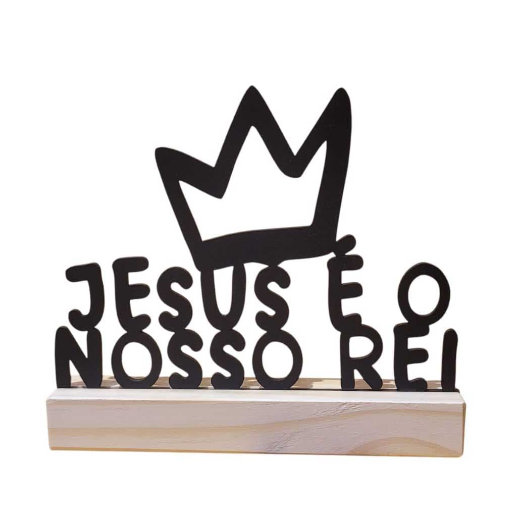 Enfeite de Mesa Jesus É O Nosso Rei em Madeira MDF