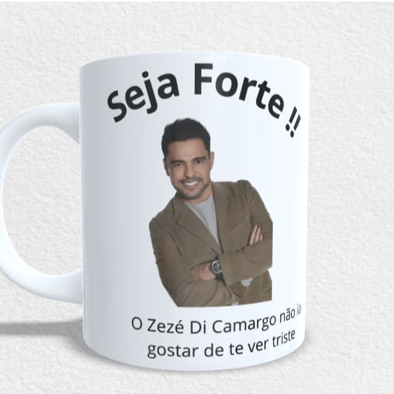 Caneca Zezé Di Camargo Meme Seja Forte