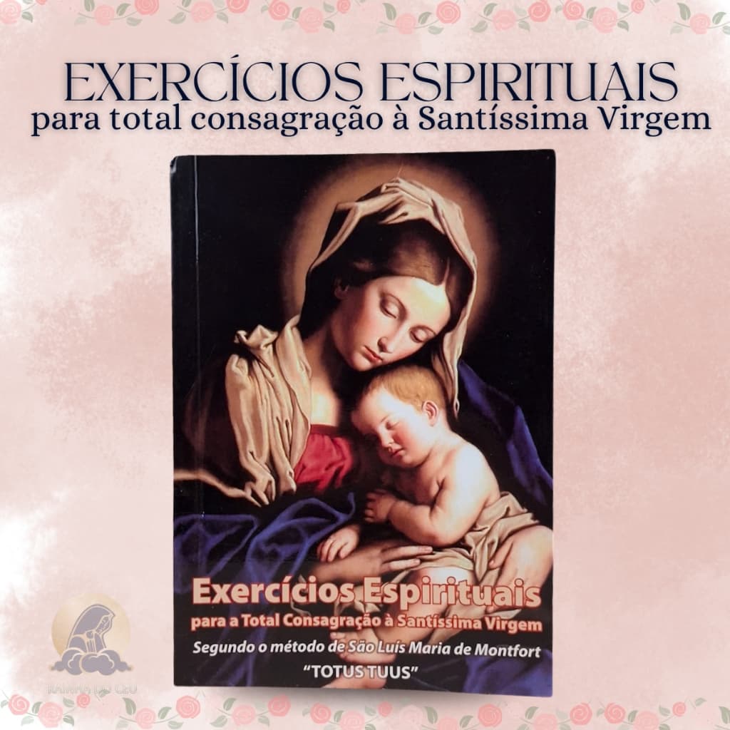 Livro Exercícios Espirituais Para A Total Consagração À Santíssima Virgem