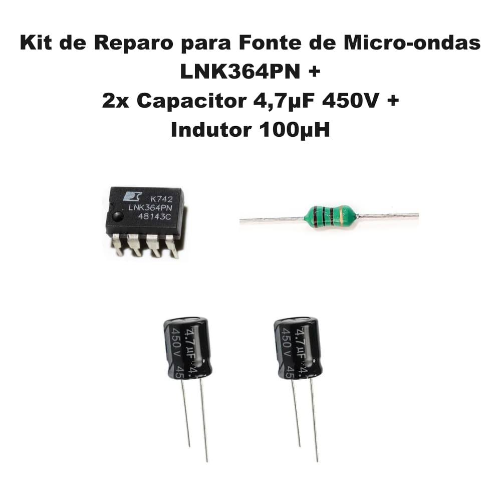 Kit Reparo Fonte de Micro-ondas LNK364PN + 2x Capacitor 4,7uF 450V + Indutor 100uH para Técnicos