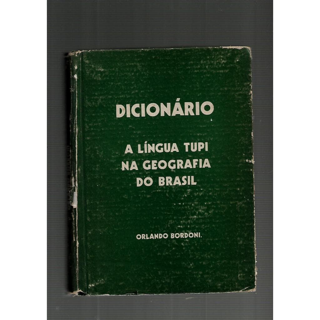 Dicionário A Língua Tupi na Geografia do Brasil/Orlando Bordoni