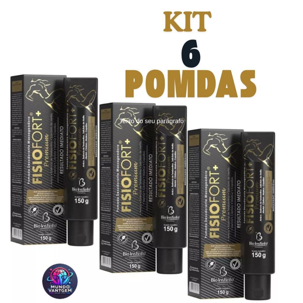 Kit 6 Pomada Fisiofort + Premium Bio Instinto 150g dores