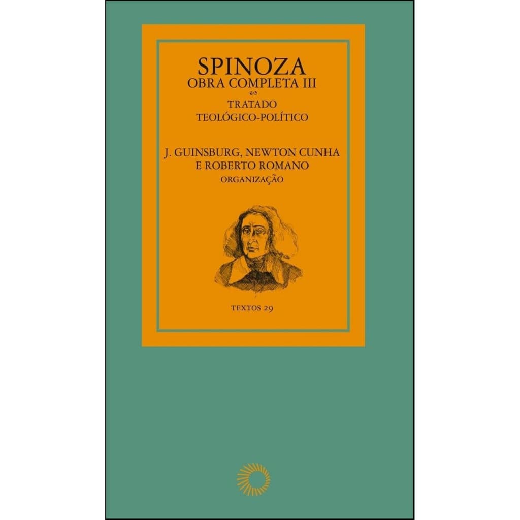 Spinoza - Obra Completa III : Tratado Teológico-político - De J. Guinsburg & Newton Cunha & Roberto Romano