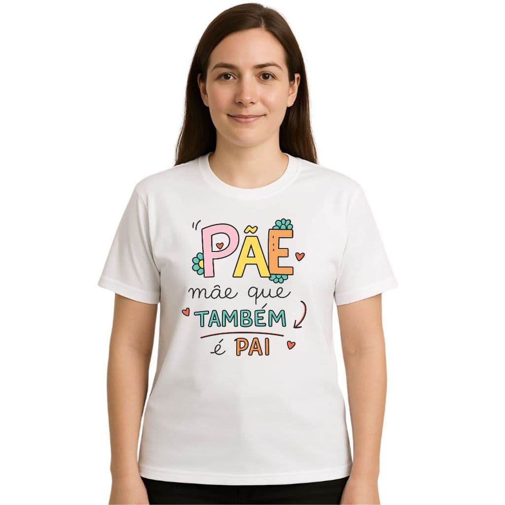 Camisa Personalizada Pãe Mãe que também é Pai